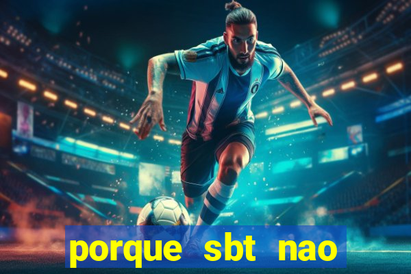 porque sbt nao pega na tv digital